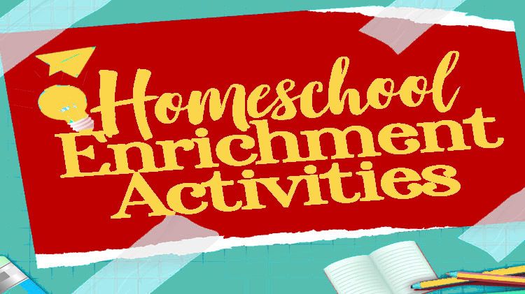 Homeschool Enrichment Activities