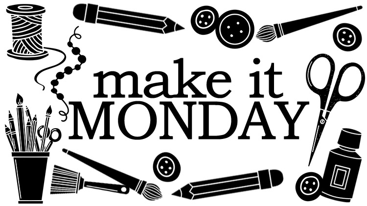 Make It Monday Make It Monday